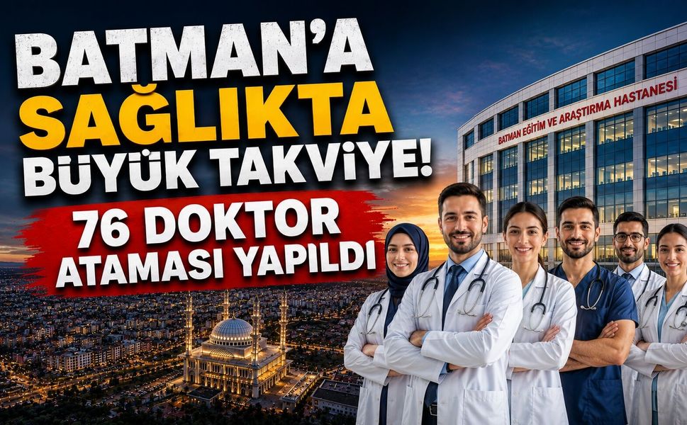 Batman’a Sağlıkta Büyük Takviye! 76 Doktor Ataması Yapıldı