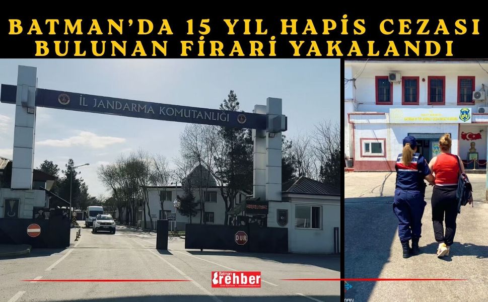Batman’da 15 Yıl Hapis Cezası Bulunan Firari Yakalandı