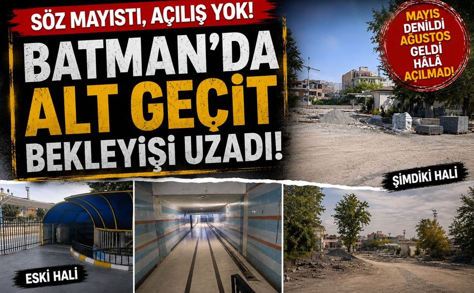 Batman'da Alt Geçit Bekleyişi Uzadı! 5 Ay Denildi, Ağustos Geldi Hâlâ Açılmadı