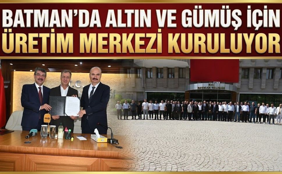 Batman’da Altın ve Gümüş İçin Üretim Merkezi Kuruluyor