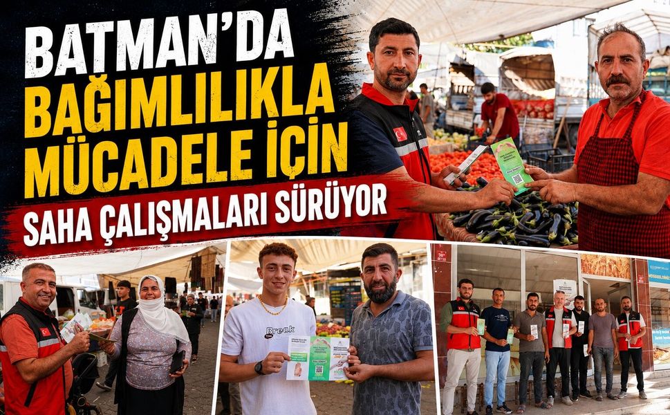Batman’da Bağımlılıkla Mücadele İçin Saha Çalışmaları Sürüyor