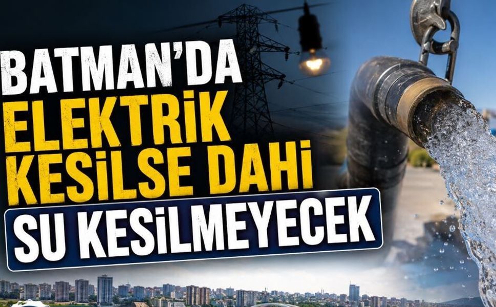 Batman'da Elektrik Kesilse Dahi Su Kesilmeyecek