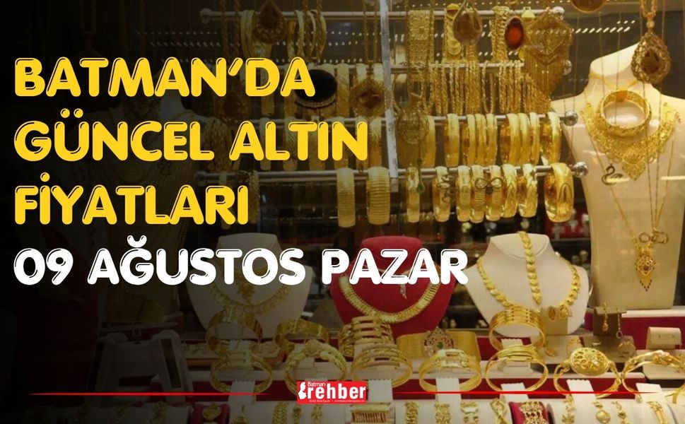 Batman’da Güncel Altın Fiyatları 09 Ağustos Pazar