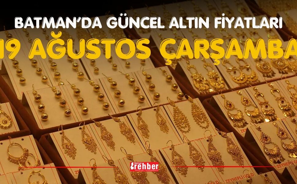 Batman’da Güncel Altın Fiyatları – 19 Ağustos Çarşamba