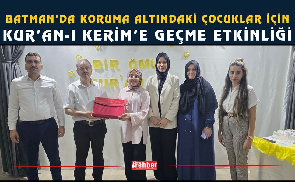 Batman’da Koruma Altındaki Çocuklar İçin Kur’an-ı Kerim’e Geçme Etkinliği