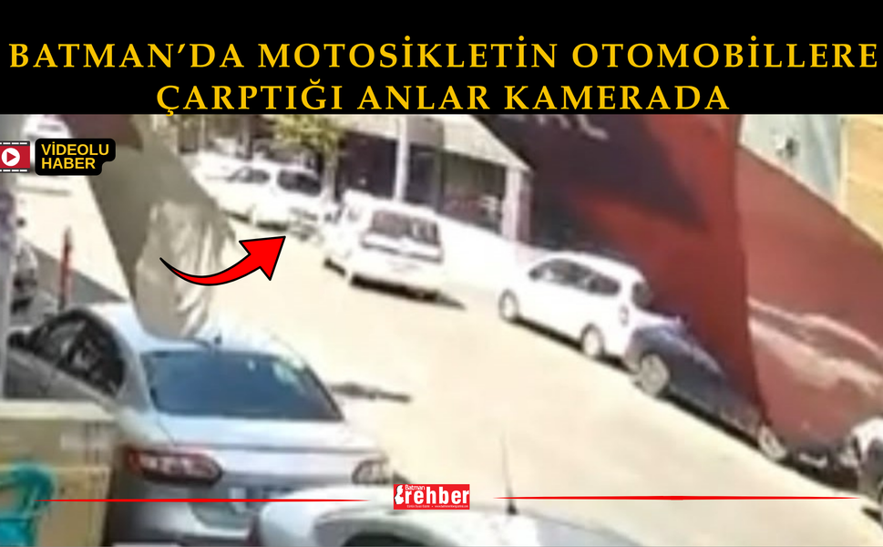 Batman’da Motosikletin Otomobillere Çarptığı Anlar Kamerada