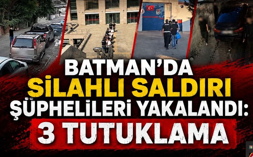 Batman’da Silahlı Saldırı Şüphelileri Yakalandı: 3 Tutuklama