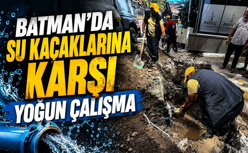 Batman’da Su Kaçaklarına Karşı Yoğun Çalışma