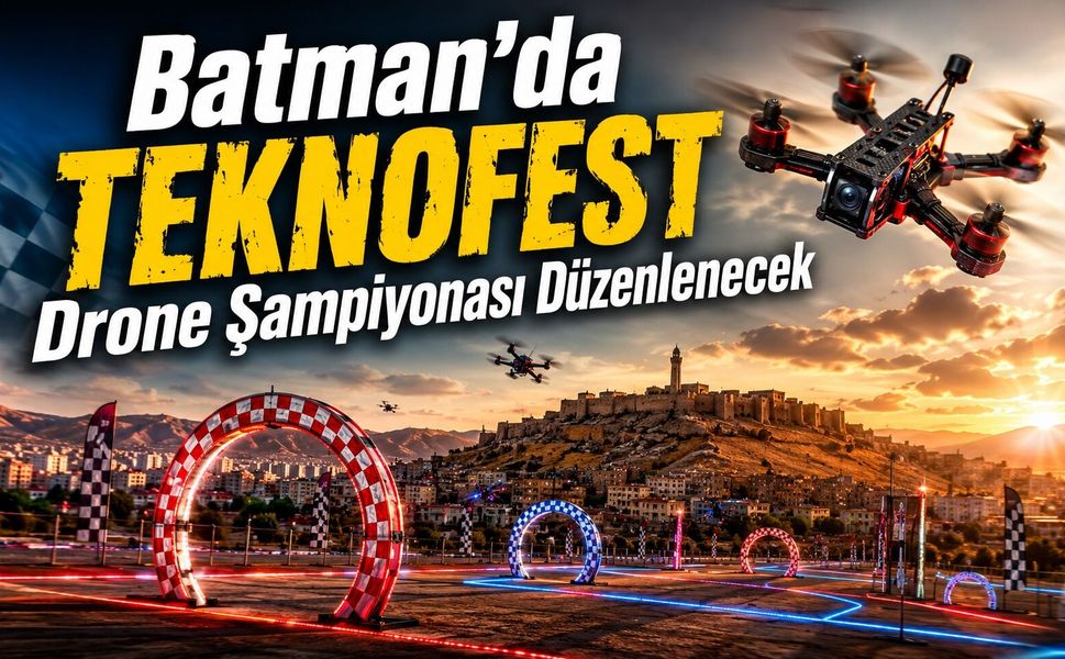 Batman’da TEKNOFEST Drone Şampiyonası Düzenlenecek