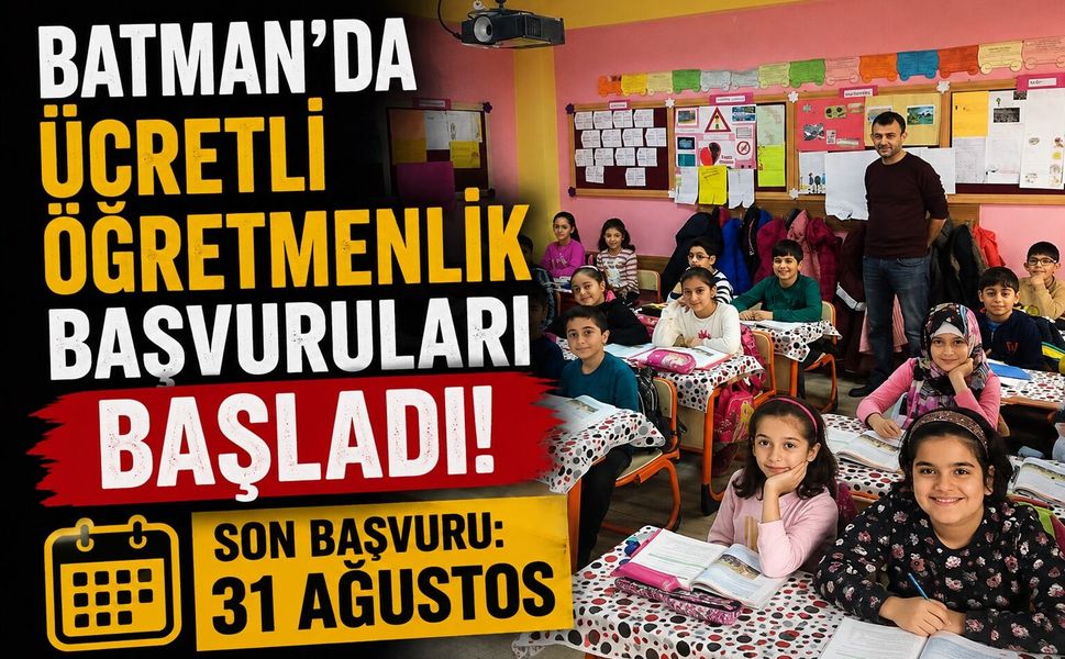 Batman’da Ücretli Öğretmenlik Başvuruları Başladı! Son Başvuru 31 Ağustos