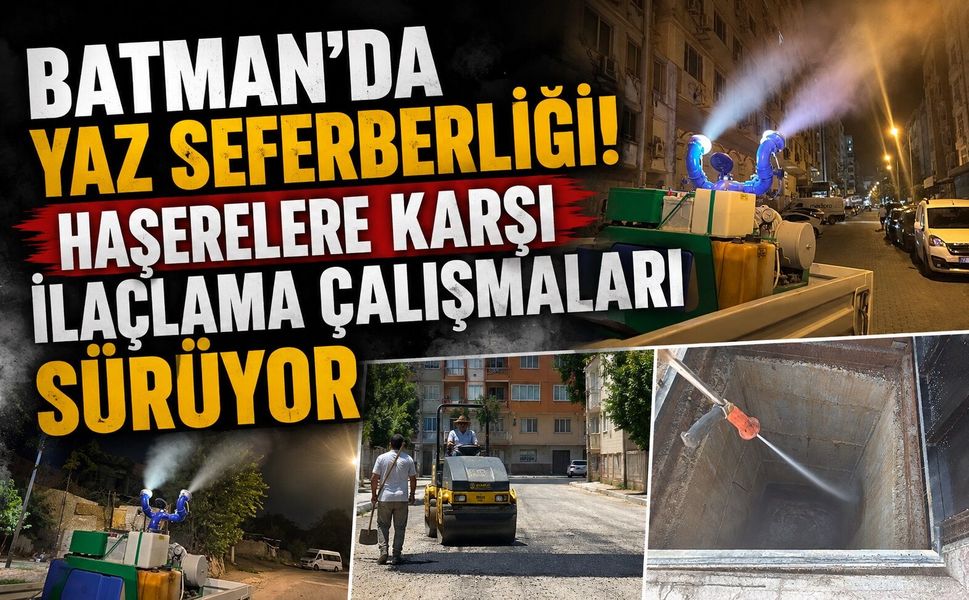 Batman’da Yaz Seferberliği! Haşerelere Karşı İlaçlama Çalışmaları Sürüyor