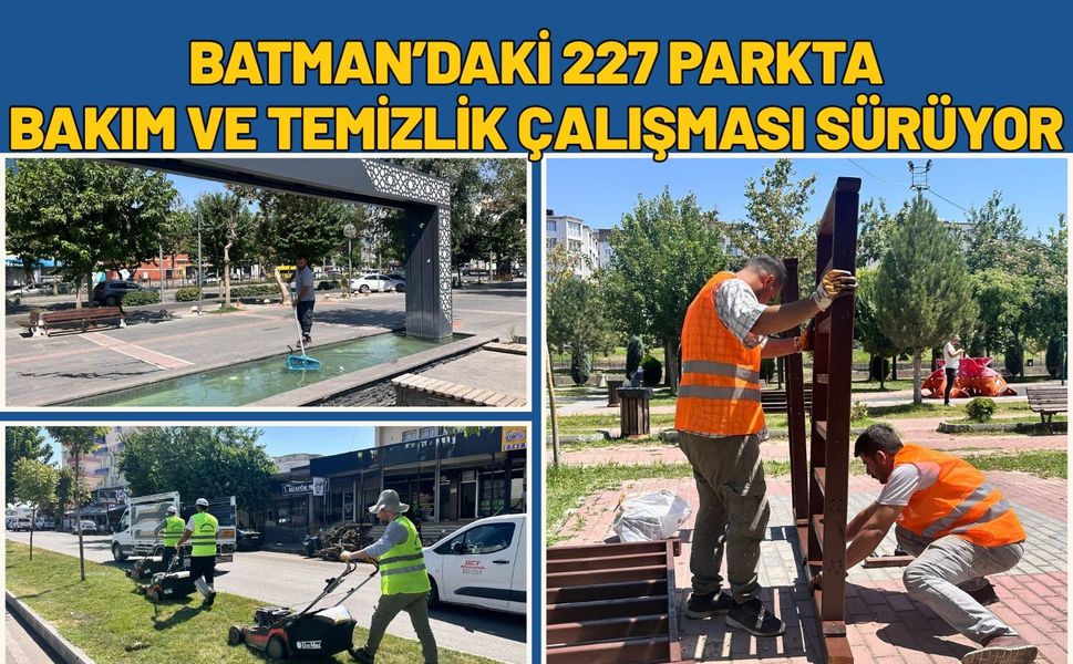 Batman’daki 227 Parkta Bakım ve Temizlik Çalışması Sürüyor
