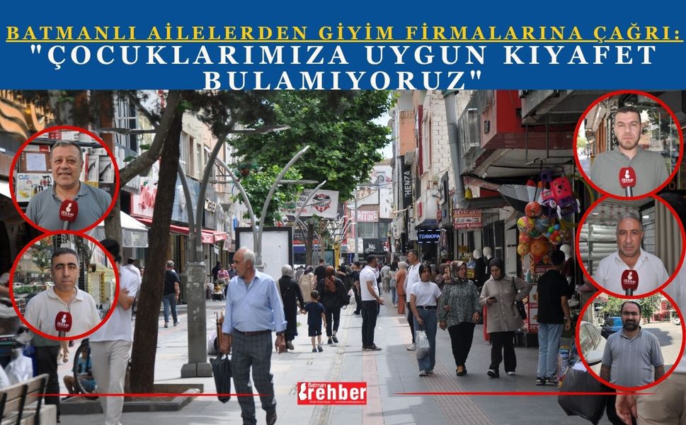 Batmanlı Ailelerden Giyim Firmalarına Çağrı: "Çocuklarımıza Uygun Kıyafet Bulamıyoruz"