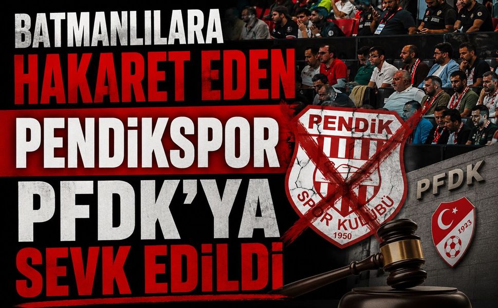 Batmanlılara Hakaret Eden Pendikspor PFDK’ya Sevk Edildi