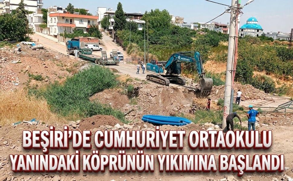 Beşiri’de Cumhuriyet Ortaokulu Yanındaki Köprünün Yıkımına Başlandı