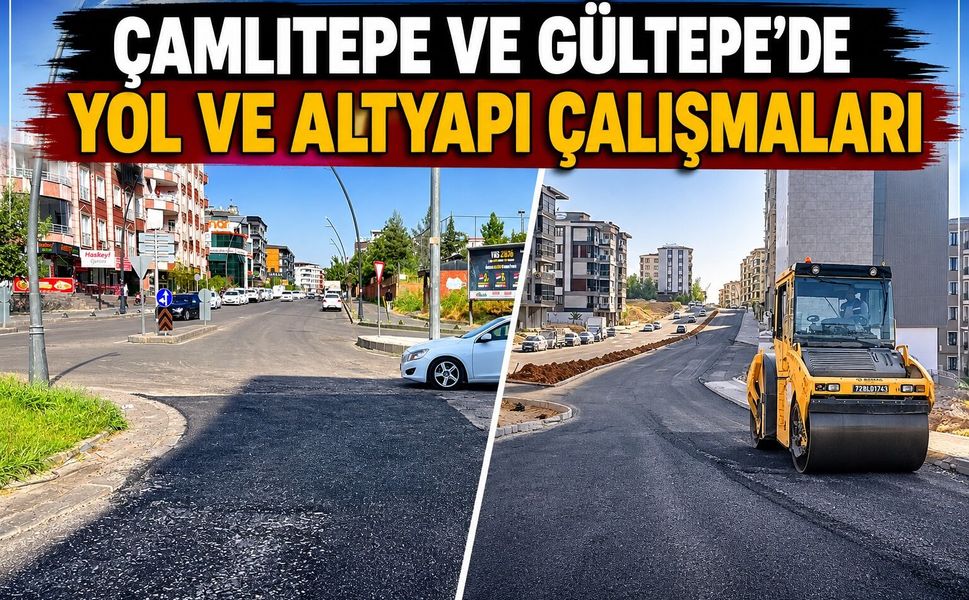 Çamlıtepe ve Gültepe’de Yol ve Altyapı Çalışmaları