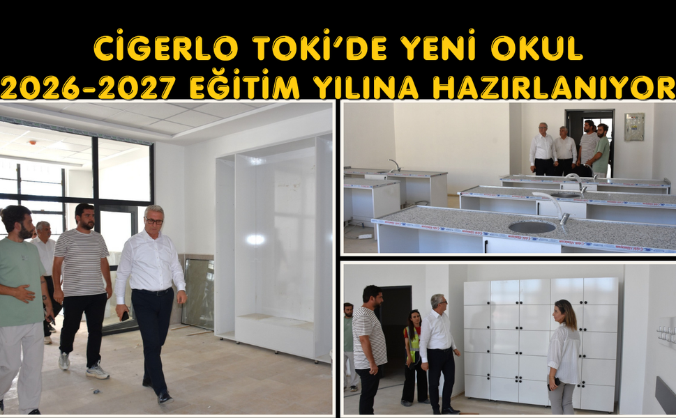 Cigerlo TOKİ’de Yeni Okul 2026-2027 Eğitim Yılına Hazırlanıyor