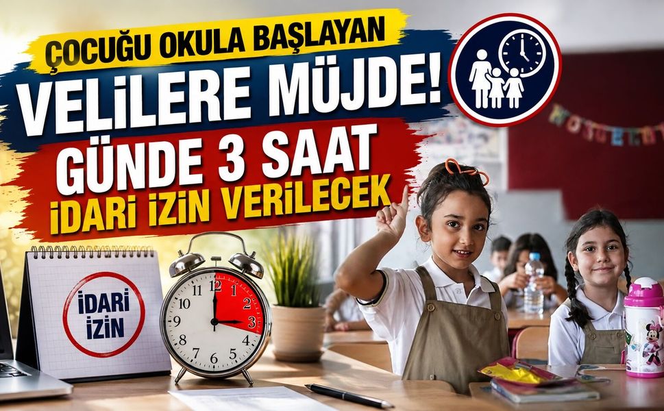 Çocuğu Okula Başlayan Velilere Müjde! Günde 3 Saat İdari İzin Verilecek