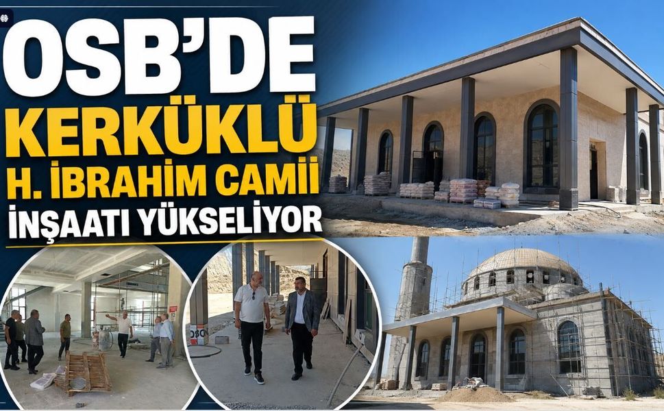 OSB’de Kerküklü H. İbrahim Camii İnşaatı Yükseliyor