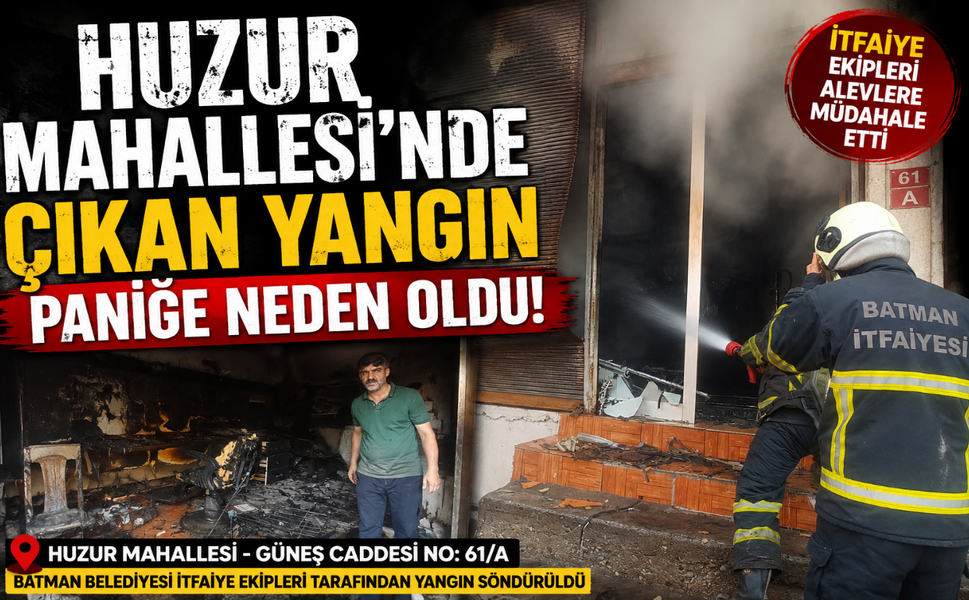 Huzur Mahallesi’nde çıkan yangın paniğe neden oldu