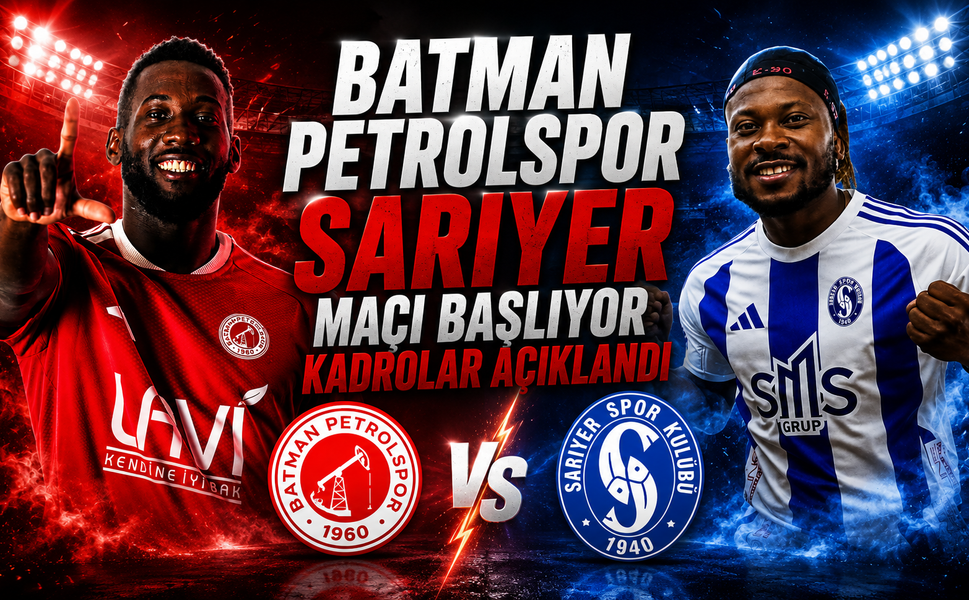 Batman Petrolspor Sarıyer maçı başlıyor kadrolar açıklandı