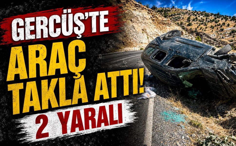Gercüş’te Araç Takla Attı! 2 Yaralı