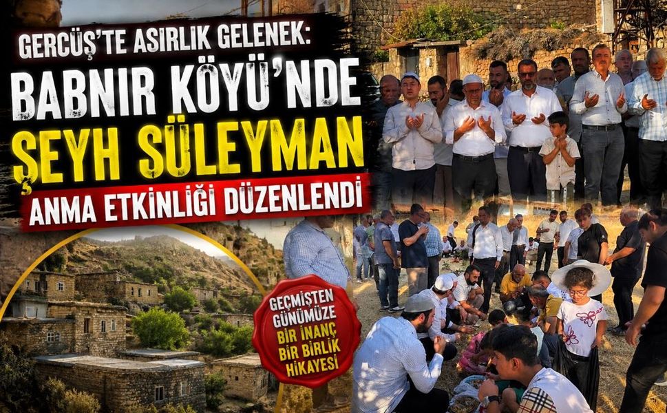 Gercüş’te Asırlık Gelenek: Babnir Köyü’nde Şeyh Süleyman Anma Etkinliği Düzenlendi