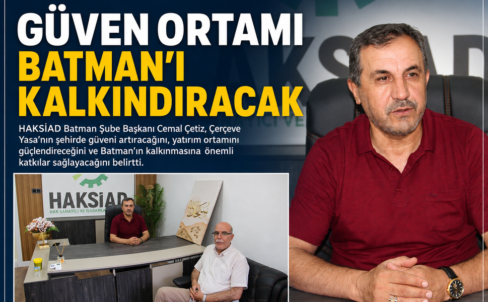 Güven Ortamı Batman’ı Kalkındıracak