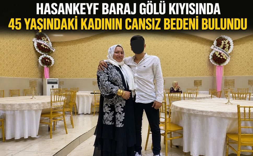 Hasankeyf Baraj Gölü Kıyısında 45 yaşındaki Kadının Cansız Bedeni Bulundu