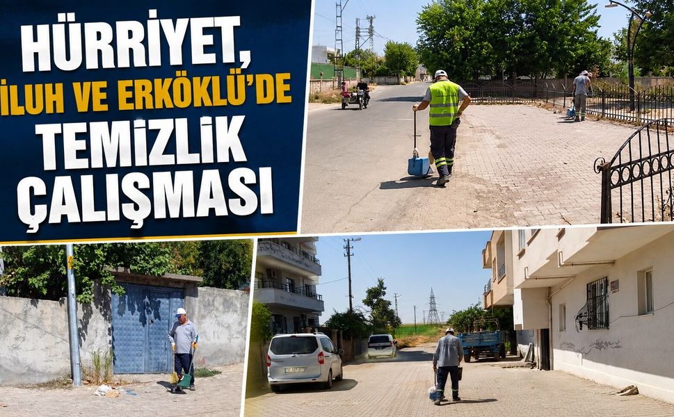 Hürriyet, İluh ve Erköklü’de Temizlik Çalışması
