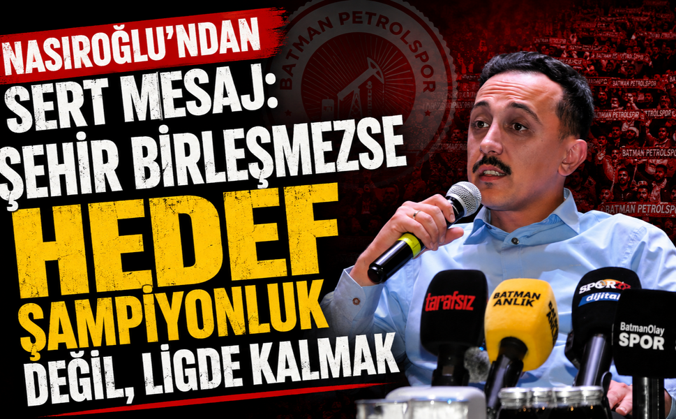 Nasıroğlu’ndan Sert Mesaj: “Şehir Birleşmezse Hedef Şampiyonluk Değil, Ligde Kalmak”