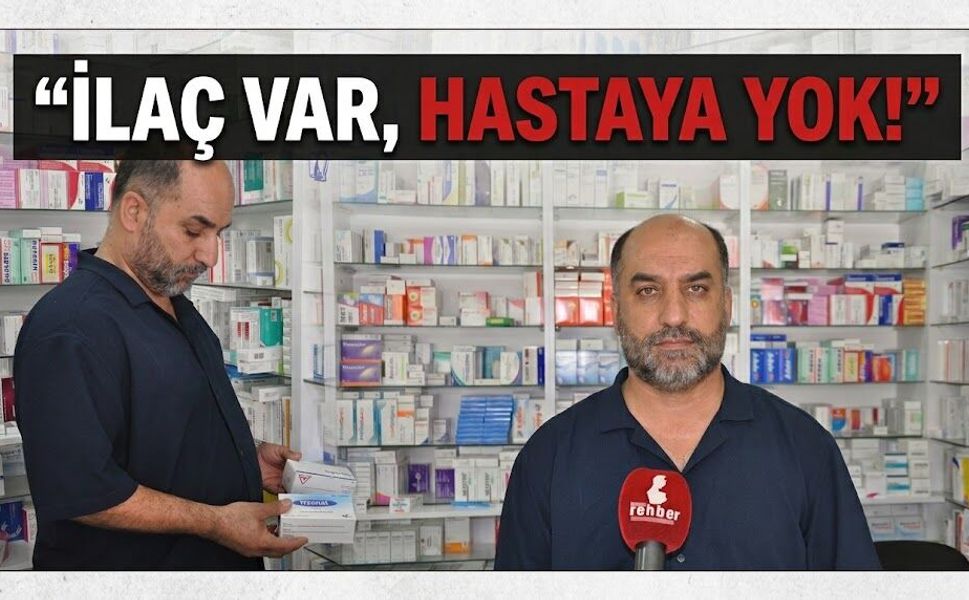 “İlaç Var, Hastaya Yok!”
