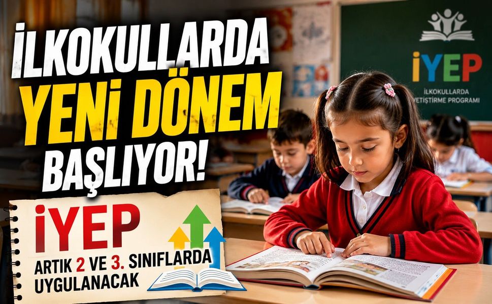 İlkokullarda Yeni Dönem Başlıyor! İYEP Artık 2 ve 3. Sınıflarda Uygulanacak