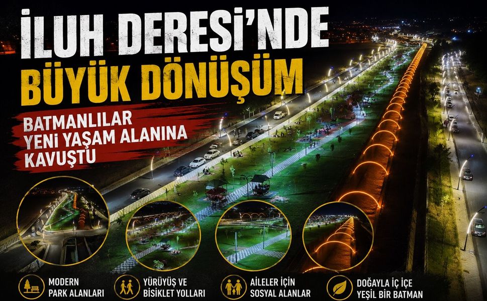 İluh Deresi’nde Büyük Dönüşüm: Batmanlılar Yeni Yaşam Alanına Kavuştu