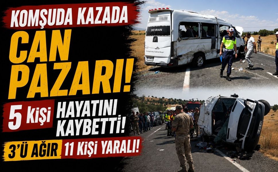 Komşuda Kazada Can Pazarı! 5 kişi hayatını kaybetti, 3'ü ağır 11 kişi yaralı