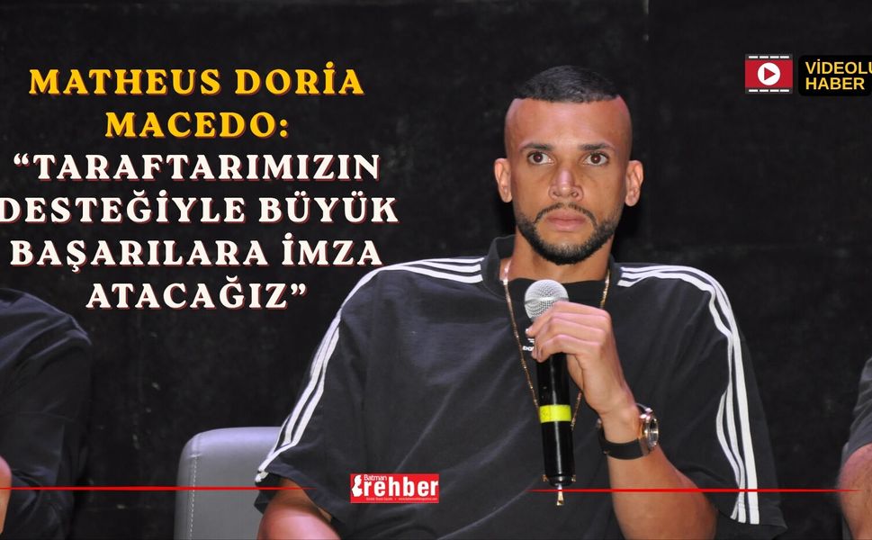Matheus Doria Macedo: “Taraftarımızın Desteğiyle Büyük Başarılara İmza Atacağız”