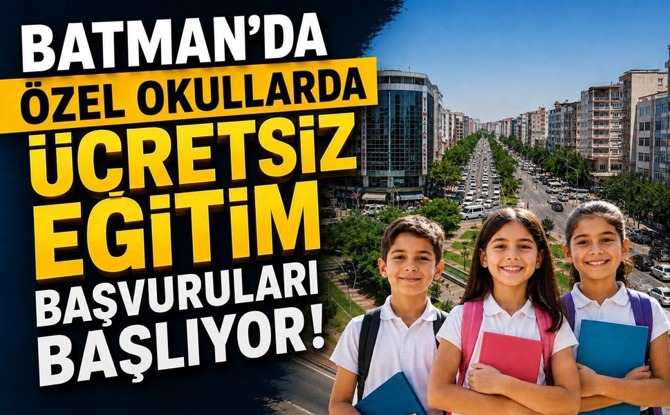 Batman’da Özel Okullarda Ücretsiz Eğitim Başvuruları Başlıyor! İşte Tarihler ve Şartlar