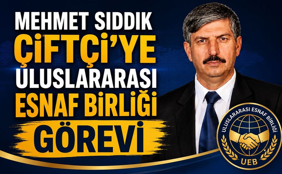 Mehmet Sıddık Çiftçi'ye Uluslararası Esnaf Birliği Görevi