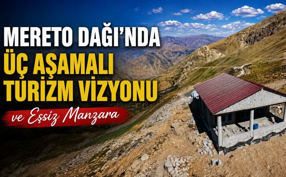 Mereto Dağı’nda "Üç Aşamalı" Turizm Vizyonu ve Eşsiz Manzara