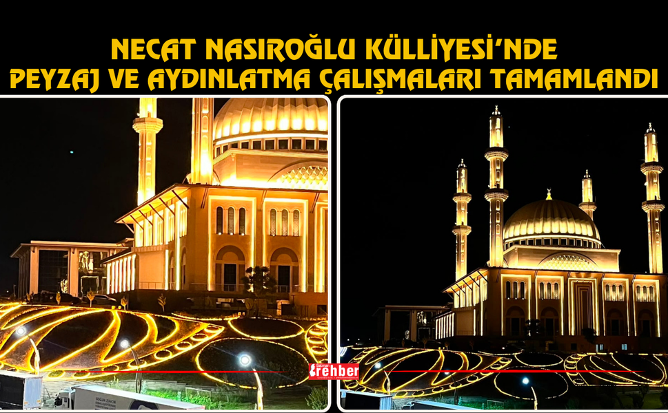 Necat Nasıroğlu Külliyesi’nde Peyzaj ve Aydınlatma Çalışmaları Tamamlandı