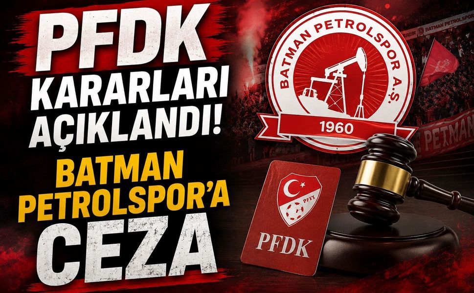 PFDK Kararları Açıklandı! Batman Petrolspor’a Ceza