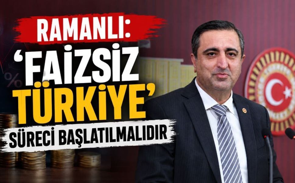 Ramanlı: 'Faizsiz Türkiye' süreci başlatılmalıdır