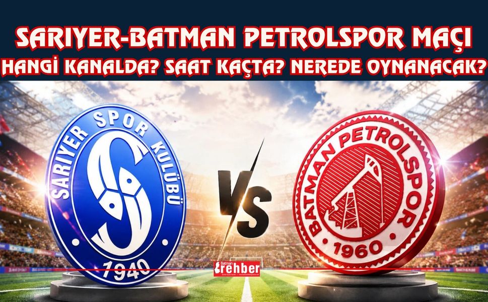 SARIYER-BATMAN PETROLSPOR MAÇI HANGİ KANALDA? SAAT KAÇTA? NEREDE OYNANACAK?