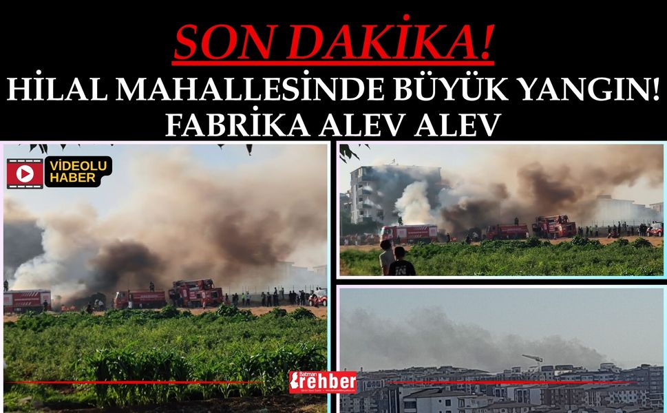 Hilal Mahallesinde Büyük Yangın: Fabrika Alev Alev