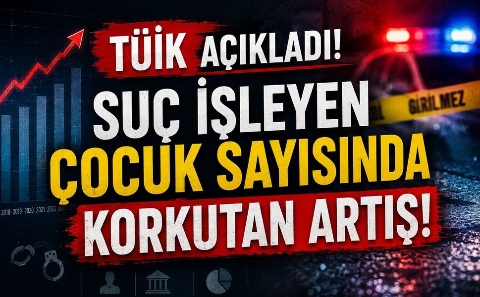 TÜİK Açıkladı! Suç İşleyen Çocuk Sayısında Korkutan Artış!