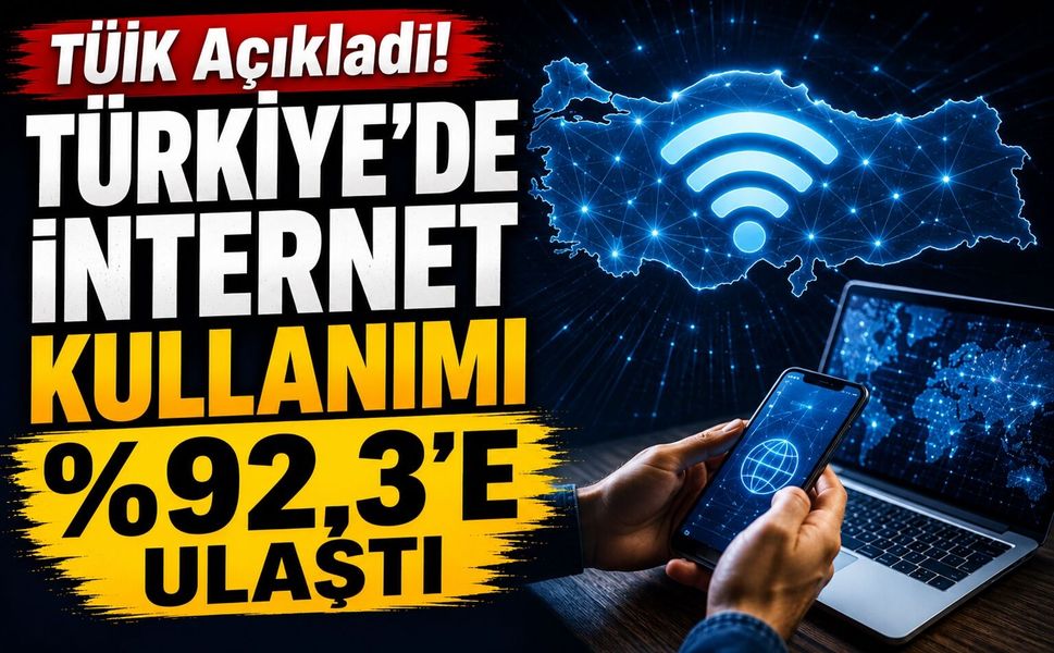 TÜİK Açıkladı! Türkiye’de İnternet Kullanımı %92,3’e Ulaştı