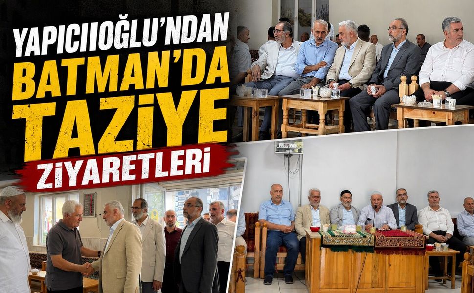 Yapıcıoğlu’ndan Batman’da Taziye Ziyaretleri