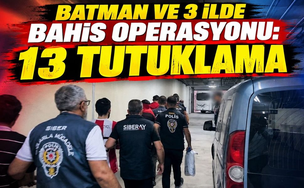 Batman ve 3 İlde Bahis Operasyonu: 13 Tutuklama