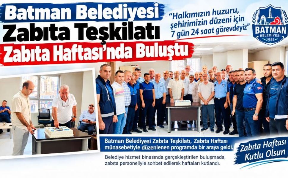 Batman Belediyesi Zabıta Teşkilatı Zabıta Haftası’nda Buluştu