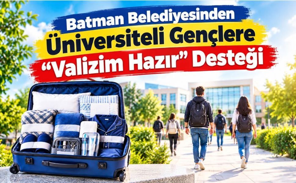 Batman Belediyesinden Üniversiteli Gençlere "Valizim Hazır" Desteği